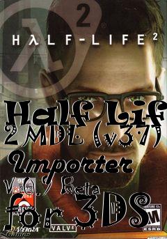 Box art for Half Life 2 MDL (v37) Importer V 0.9 Beta for 3DS
