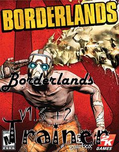 Box art for Borderlands
            V1.3 +2 Trainer