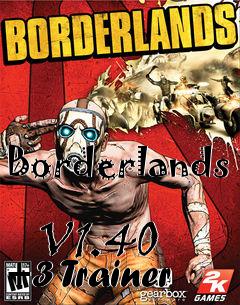 Box art for Borderlands
            V1.40 +3 Trainer