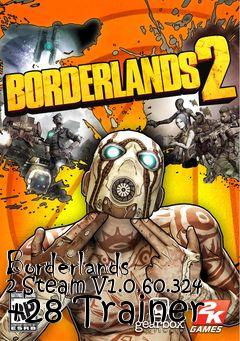 Box art for Borderlands
2 Steam V1.0.60.324 +28 Trainer