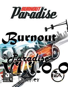 Box art for Burnout
            Paradise V1.1.0.0 +8 Trainer