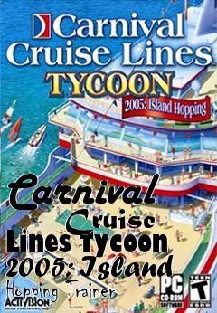 Box art for Carnival
      Cruise Lines Tycoon 2005: Island Hopping Trainer