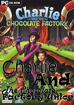 Box art for Charlie
      And The Chocolate Factory Unlocker