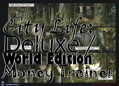 Box art for City
Life: Deluxe / World Edition Money Trainer