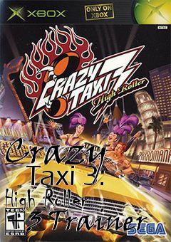 Box art for Crazy
      Taxi 3: High Roller +3 Trainer
