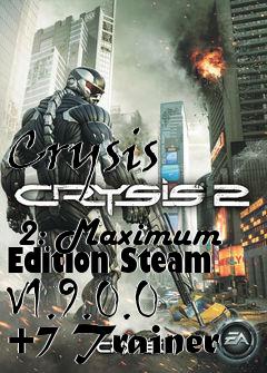 Box art for Crysis
            2: Maximum Edition Steam V1.9.0.0 +7 Trainer