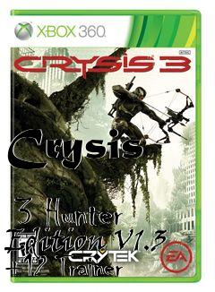 Box art for Crysis
            3 Hunter Edition V1.3 +12 Trainer