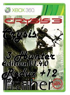Box art for Crysis
            3 Hunter Edition V1.4.0 Redux +12 Trainer