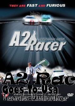 Box art for A2 Racer Goes To Usa Tracks Unlocker
