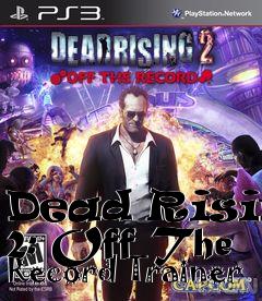 Box art for Dead
Rising 2: Off The Record Trainer