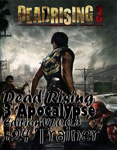 Box art for Dead
Rising 3 Apocalypse Edition V1.0.0.3 +24 Trainer