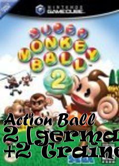 Box art for Action
Ball 2 [german] +2 Trainer