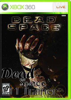 Box art for Dead
            Space +11 Trainer