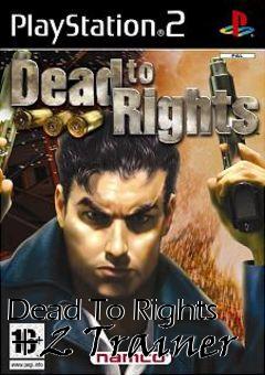 Box art for Dead
To Rights +2 Trainer