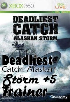 Box art for Deadliest
Catch: Alaskan Storm +5 Trainer