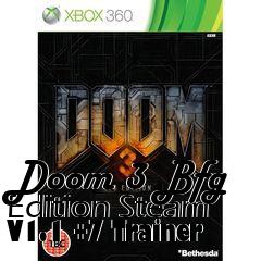 Box art for Doom
3 Bfg Edition Steam V1.1 +7 Trainer