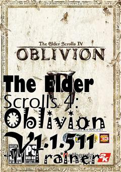 Box art for The
Elder Scrolls 4: Oblivion V1.1.511 +11 Trainer