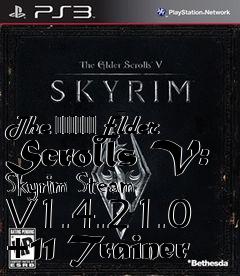 Box art for The
						Elder Scrolls V: Skyrim Steam V1.4.21.0 +11 Trainer