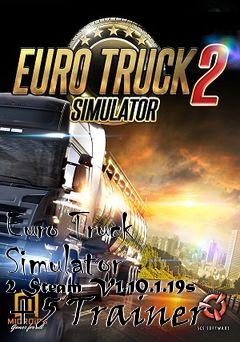 Box art for Euro
Truck Simulator 2 Steam V1.10.1.19s +5 Trainer