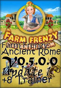 Box art for Farm
Frenzy: Ancient Rome V0.5.0.0 Update 1 +8 Trainer