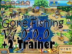 Box art for Farm
Frenzy: Gone Fishing V1.0.0.0 +2 Trainer