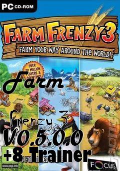 Box art for Farm
              Frenzy 3 V0.5.0.0 +8 Trainer
