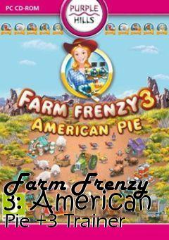 Box art for Farm
Frenzy 3: American Pie +3 Trainer
