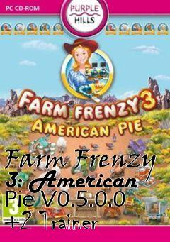Box art for Farm
Frenzy 3: American Pie V0.5.0.0 +2 Trainer
