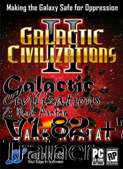 Box art for Galactic
Civilizations 2: Dark Avatar V1.82 +7 Trainer
