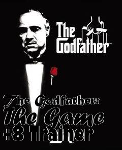 Box art for The
Godfather: The Game +8 Trainer
