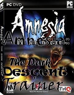 Box art for Amnesia:
            The Dark Descent +7 Trainer