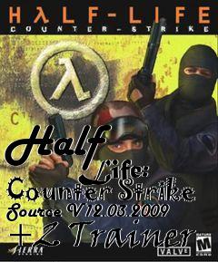Box art for Half
            Life: Counter Strike Source V12.03.2009 +2 Trainer