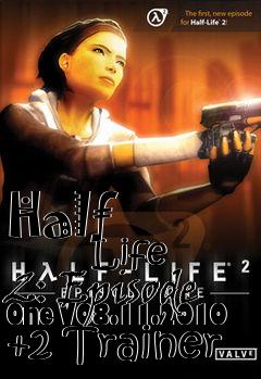 Box art for Half
            Life 2: Episode One V08.11.2010 +2 Trainer