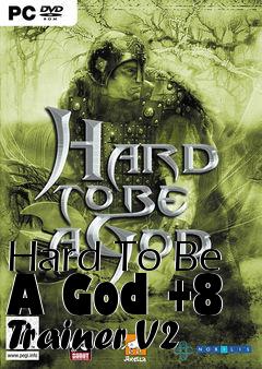 Box art for Hard
To Be A God +8 Trainer V2