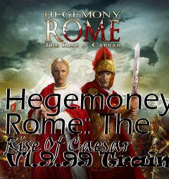 Box art for Hegemoney
Rome: The Rise Of Caesar V1.9.99 Trainer