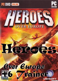 Box art for Heroes
            Over Europe +6 Trainer