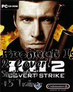 Box art for Project
Igi 2: Covert Strike V1.3 +5 Trainer