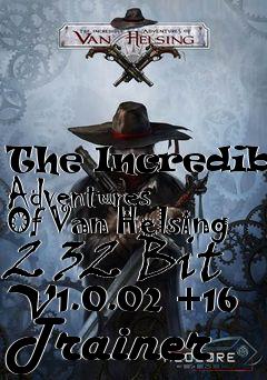 Box art for The
Incredible Adventures Of Van Helsing 2 32 Bit V1.0.02 +16 Trainer