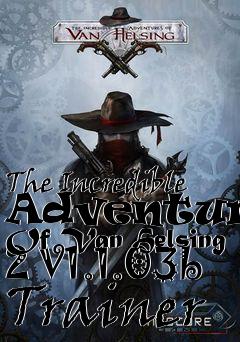 Box art for The
Incredible Adventures Of Van Helsing 2 V1.1.03b Trainer