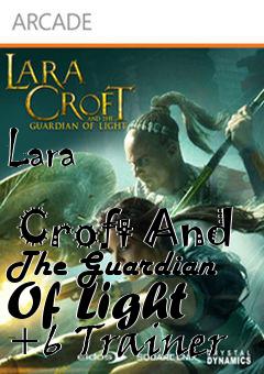 Box art for Lara
              Croft And The Guardian Of Light +6 Trainer