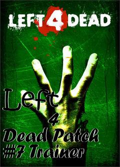 Box art for Left
            4 Dead Patch #7 Trainer
