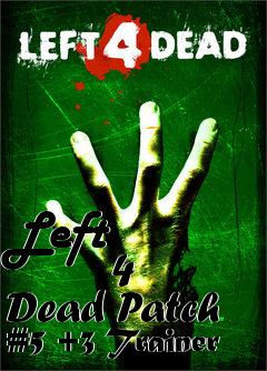 Box art for Left
            4 Dead Patch #5 +3 Trainer