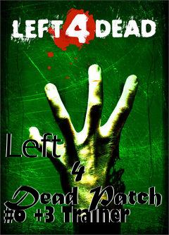 Box art for Left
            4 Dead Patch #6 +3 Trainer
