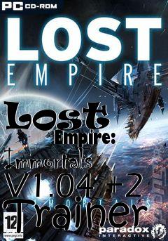 Box art for Lost
            Empire: Immortals V1.04 +2 Trainer