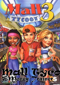 Box art for Mall
Tycoon 3 Money Trainer