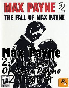 Box art for Max
Payne 2: The Fall Of Max Payne +2 Trainer