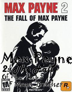 Box art for Max
Payne 2: The Fall Of Max Payne +5 Mega Trainer