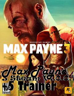 Box art for Max
Payne 3 Steam V1.0.0.114 +5 Trainer