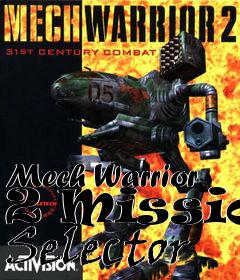 Box art for Mech
Warrior 2 Mission Selector