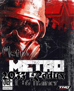 Box art for Metro
            2033 Redux V1.1 +6 Trainer